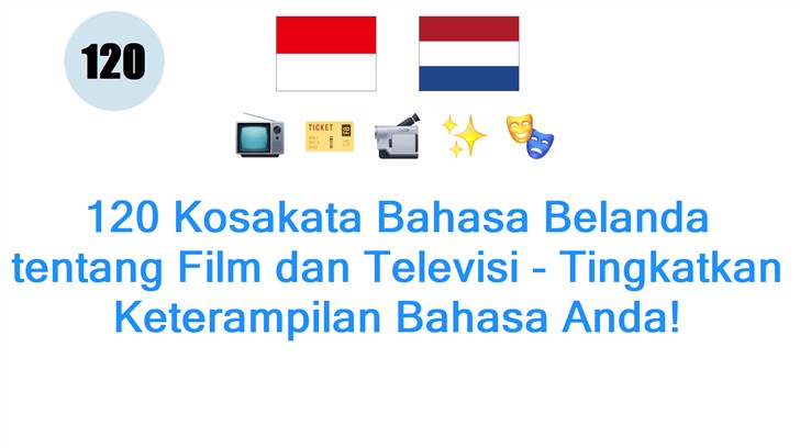 120 Kosakata Bahasa Belanda tentang Film dan Televisi - Tingkatkan Keterampilan Bahasa Anda!